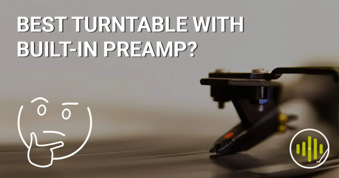 11 Best Turntables with Builtin Preamp Sound Matters