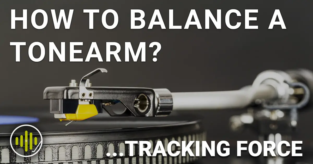 Featured image for “How to Balance a Tonearm & Set Turntable Tracking Force”