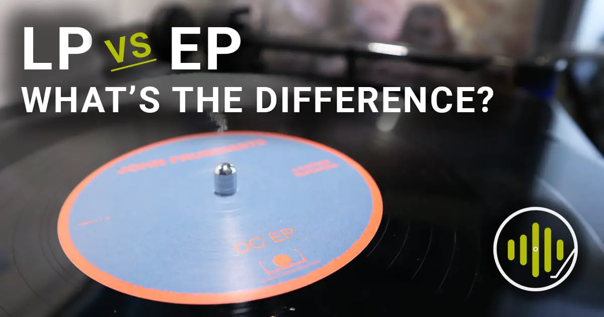 What is an LP vs an EP Differences & Examples Sound Matters